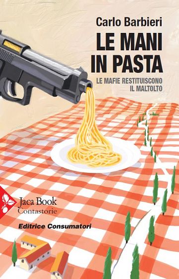 Disponibile la nuova edizione de “Le mani in pasta. Le mafie restituiscono il maltolto”