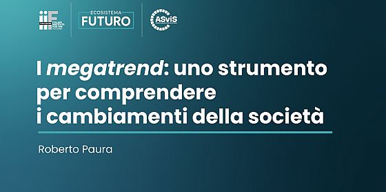 Comprendere i megatrend, le leve strategiche per governare le sfide del futuro