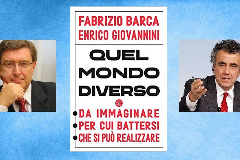 “Quel mondo diverso”: il nuovo libro di Barca e Giovannini per discutere di futuro