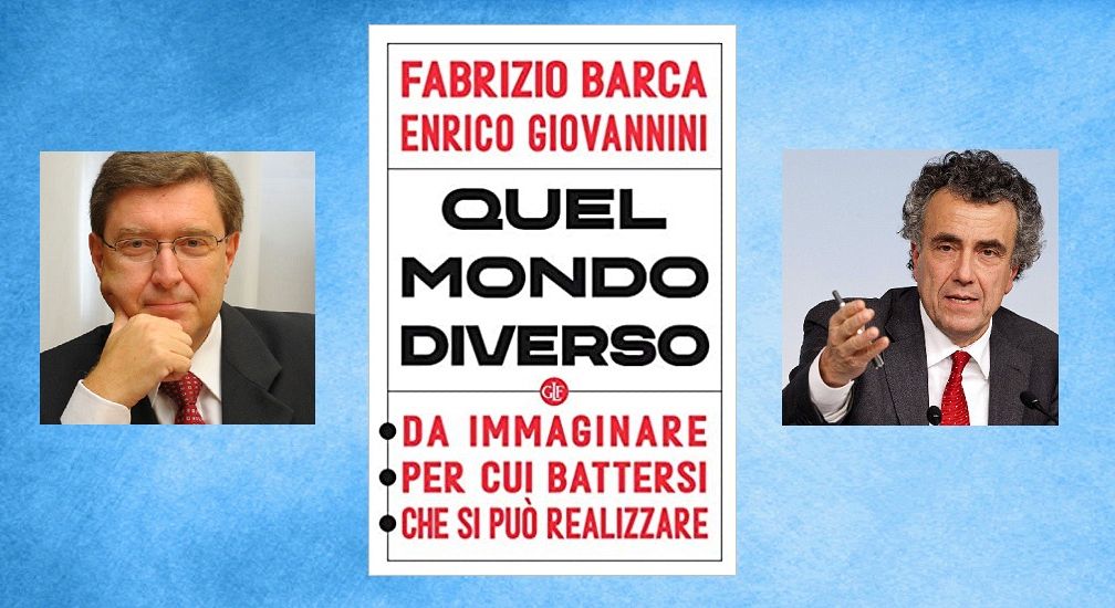 “Quel mondo diverso”: il nuovo libro di Barca e Giovannini per discutere di futuro